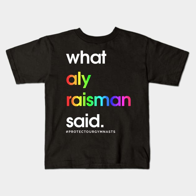 What Aly Raisman Said #ProtectOurGymnasts Kids T-Shirt by jordynslefteyebrow